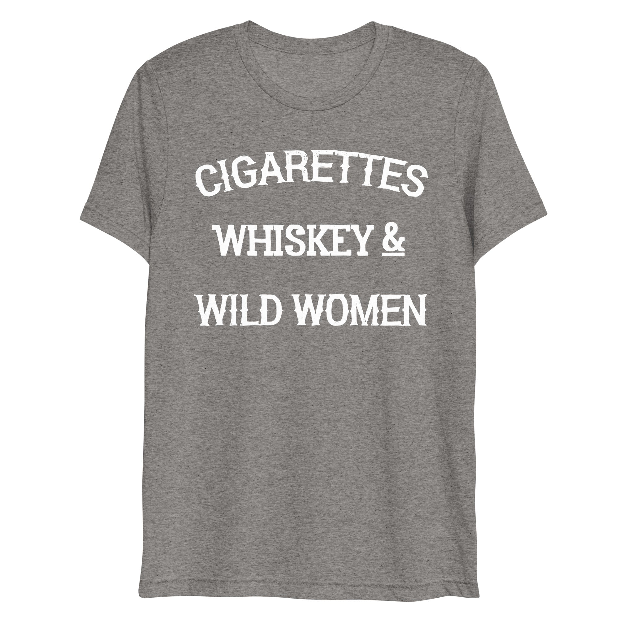 cigarettes and whiskey and wild wild women Cigarettes Whiskey & Wild Women T-Shirt cigarettes and whiskey and wild wild women Cigarettes Whiskey & Wild Women T-Shirt